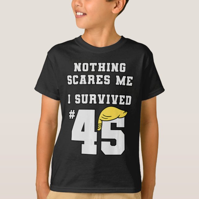 Funny I Survived Trump 45 Nothing Scares Me Kamala T-Shirt (Front)