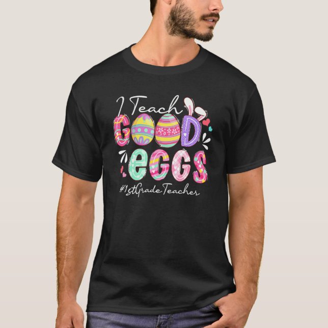 Funny I Teach Good Eggs 1st Grade Teacher Easter M T-Shirt (Front)