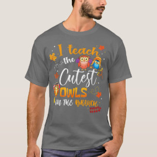 Funny I Teach The Cutest Owls On The Branch Teache T-Shirt