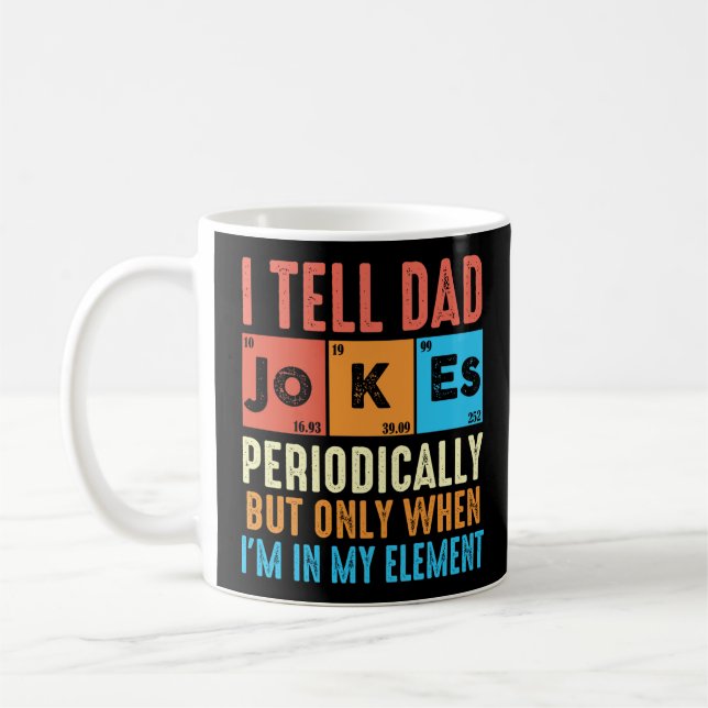 Funny I Tell Dad Jokes Periodically Coffee Mug (Left)