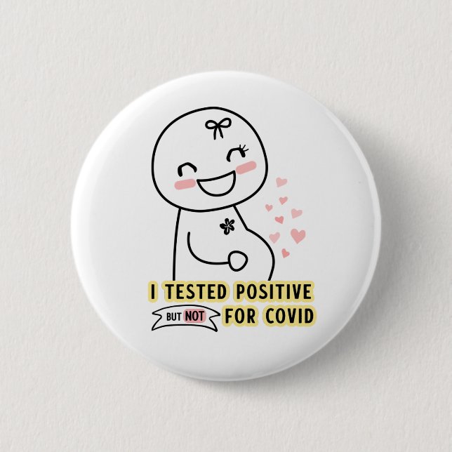 Funny I tested positive Pregnancy Announcement 2 Inch Round Button (Front)