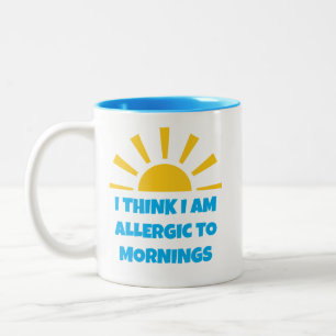 Funny "I Think I Am Allergic to Mornings" Two-Tone Coffee Mug