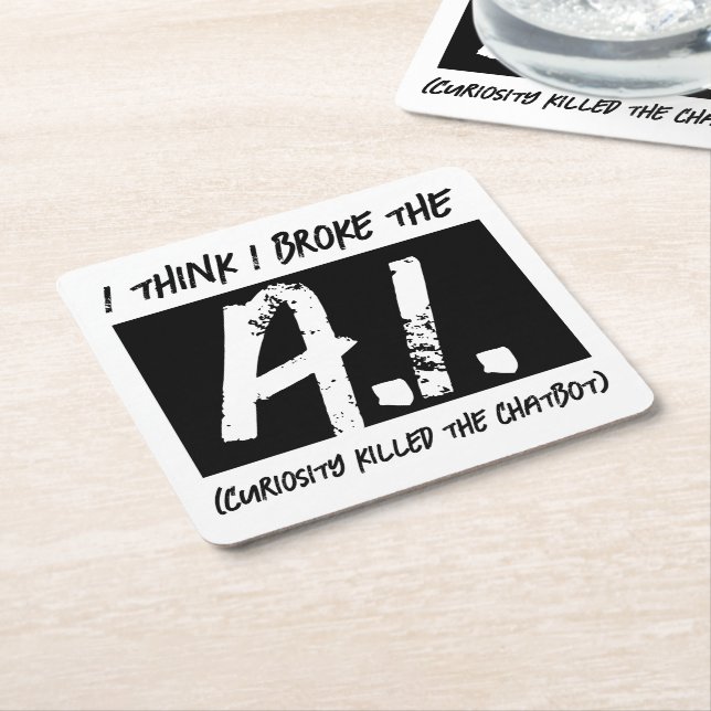 Funny I Think I Broke The AI Developers' Square Paper Coaster (Angled)