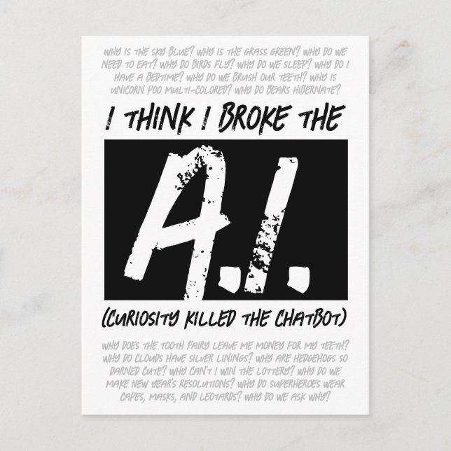 Funny I Think I Broke The AI ... Postcard (Front)