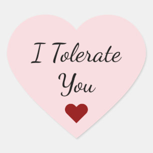Funny I Tolerate You - Valentine Sarcastic Humor Heart Sticker