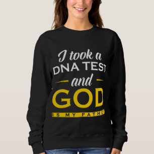 Funny I Took A DNA Test God Is My Father Jesus Sweatshirt