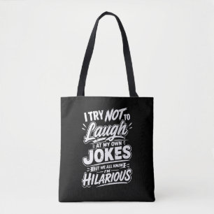 Funny I Try Not To Laugh At My Own Jokes Sarcastic Tote Bag