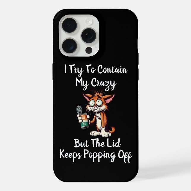 Funny I Try To Contain My Crazy ... iPhone Case (Back)