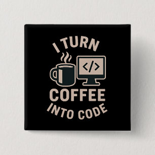 Funny I Turn Coffee Into Code 2 Inch Square Button