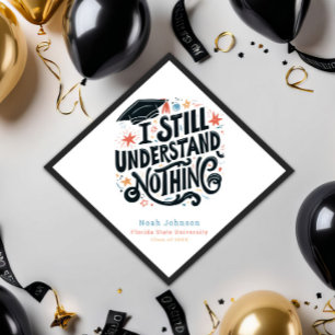 Funny I Understand Nothing Personalized Graduation Cap Topper