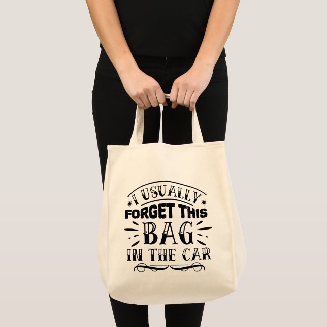 Funny I Usually Forget This Bag In The Car Tote (Front (Product))