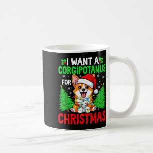 Funny I Want A Corgitamus For Christmas Hip Corgi Coffee Mug