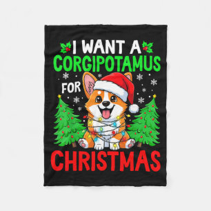 Funny I Want A Corgitamus For Christmas Hip Corgi  Fleece Blanket