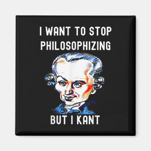 Funny I Want To Stop Philosophizing But I Kant Phi Magnet
