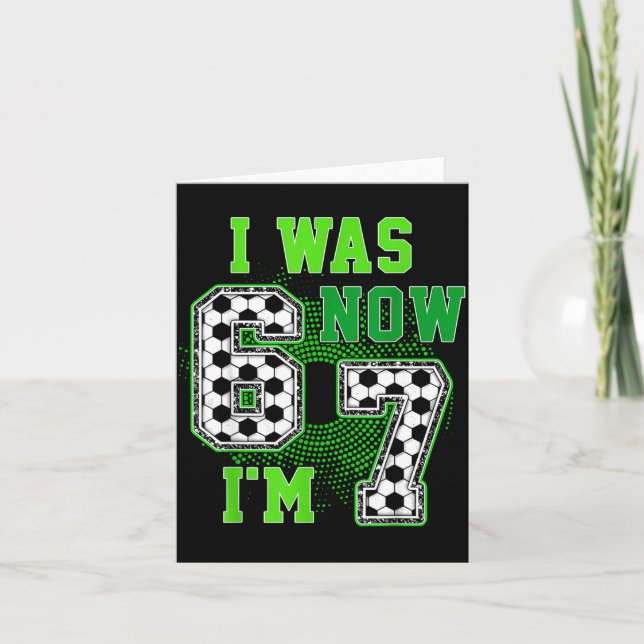 Funny I Was 6 Now I'm 7 Year Old Soccer 7th Birthd Card (Front)