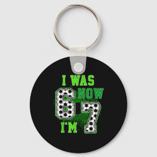 Funny I Was 6 Now I'm 7 Year Old Soccer 7th Birthd Keychain