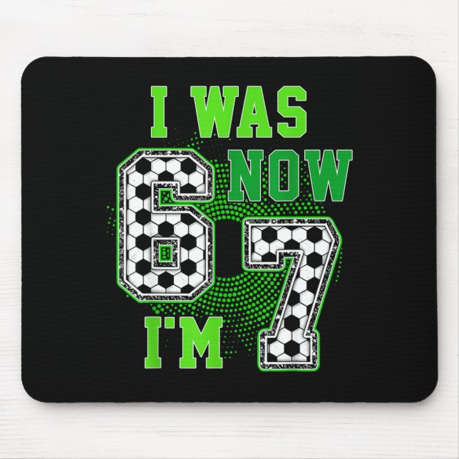 Funny I Was 6 Now I'm 7 Year Old Soccer 7th Birthd Mouse Pad (Front)