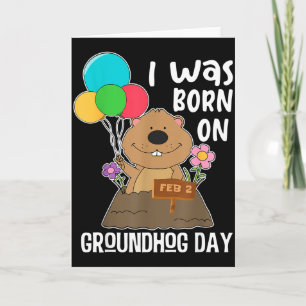 Funny I Was Born On Groundhog Day  Card