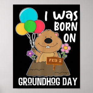 Funny I Was Born On Groundhog Day  Poster