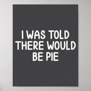 Funny I Was Told There Would Be E Joke Sarcasti  Poster