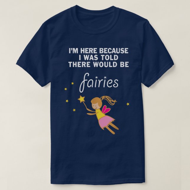 Funny I Was Told There Would Be Fairies Kids  T-Shirt (Design Front)