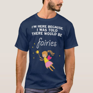 Funny I Was Told There Would Be Fairies Kids T-Shirt