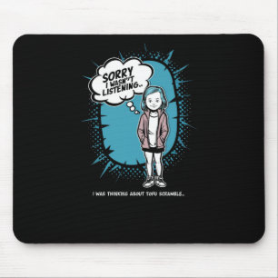 Funny I Wasn't Listening Tofu Scramble Design Vega Mouse Pad