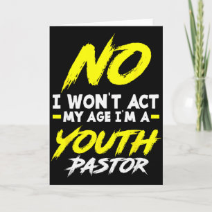 Funny I Won't Act My Age I'm A Youth Pastor Christ Card