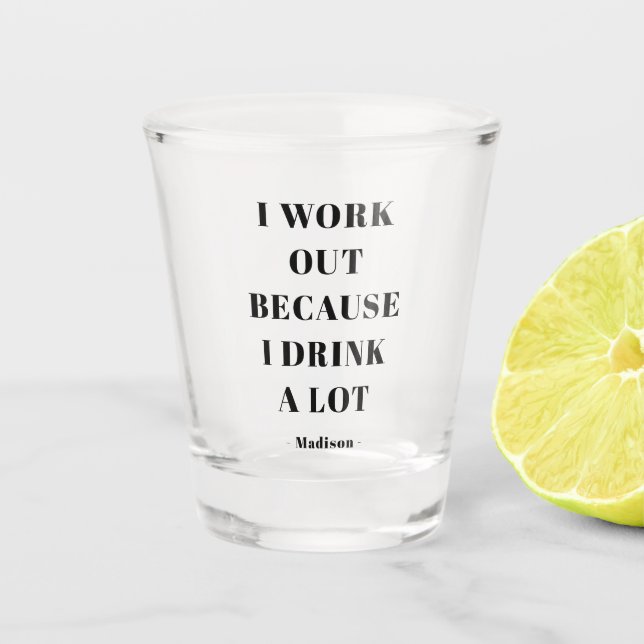 Funny I Work Out Gym Exercise Quote Personalized Shot Glass (Front)
