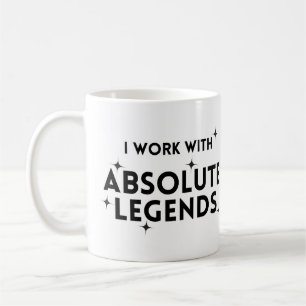 Funny I Work with Absolute Legends  Coffee Mug