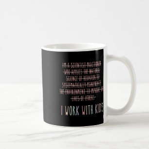 Funny I Work With Kids Behaviour Analysis Psycholo Coffee Mug