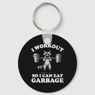 Funny I Workout So I Can Eat Garbage  Keychain