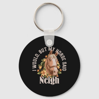 Funny “i Would  Keychain