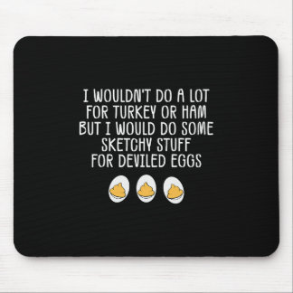 Funny I Wouldn't Do A Lot For Turkey Or Ham Devile Mouse Pad