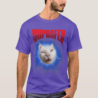 Funny Ibuprofen Cat Meme with Cringe Ugly Feline F T-Shirt
