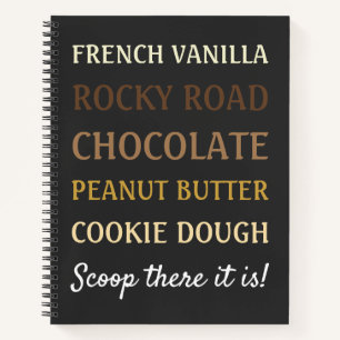 Funny Ice Cream Song Scoop there it is Notebook