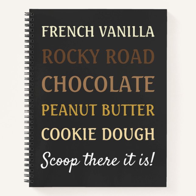 Funny Ice Cream Song Scoop there it is Notebook (Front)
