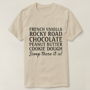 Funny Ice Cream Song Scoop there it is T-Shirt