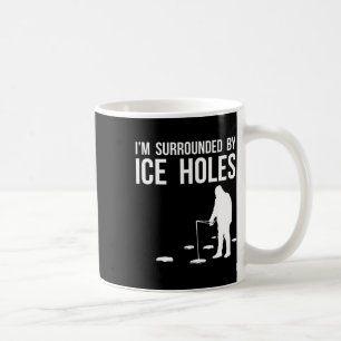 Funny Ice Fishing Design Gift I'm Surrounded By Ic Coffee Mug