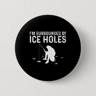 Funny Ice Fishing Gift For Men Women Snow Holes Fi 2 Inch Round Button