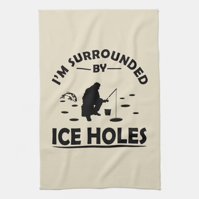 Funny ice fishing quote kitchen towel (Vertical)