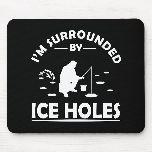 Funny ice fishing quote mouse pad (Front)