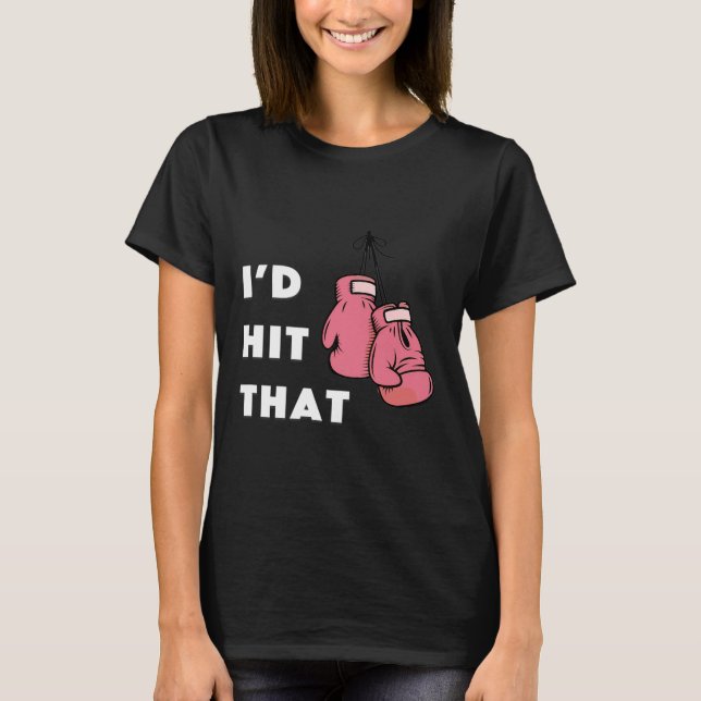 Funny I'd Hit That Boxing  T-Shirt (Front)