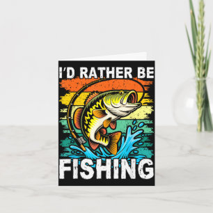 Funny id rather be bass fishing card