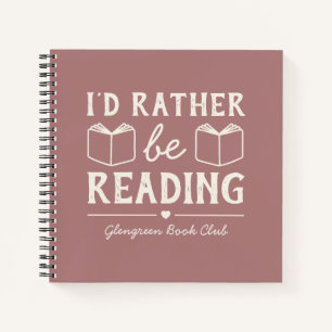 Funny I'd Rather Be Reading Book Club Notebook