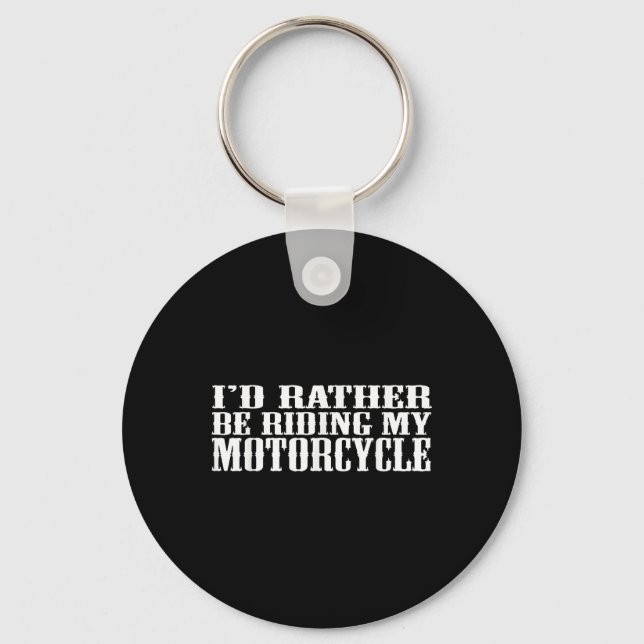 Funny Id Rather Be Riding My Motorcycle  Keychain (Front)