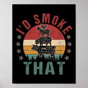 Funny I'd Smoke That Bbq Shirt Chef Men Women Gift Poster