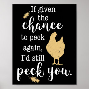 Funny I'd Still Peck You, Feathers And Hen, Chicke Poster