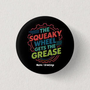 Funny Idiom Retro Squeaky Wheel Gets the Grease 1 Inch Round Button