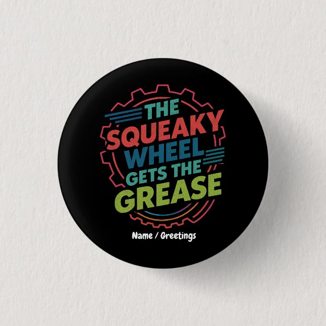 Funny Idiom Retro Squeaky Wheel Gets  the Grease 1 Inch Round Button (Front)